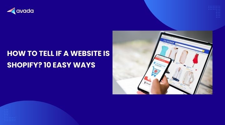 How To Tell If A Website Is Shopify? 10 Easy Ways