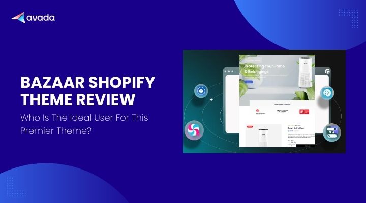 Bazaar Shopify Theme Review: Who Is The Ideal User For This Premier Theme?