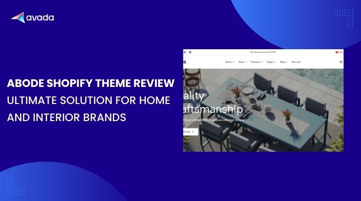 Abode Shopify Theme Review: Ultimate Solution For Home And Interior Brands