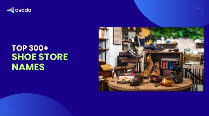 Top 400+ Shoe Store Names To Kickstart Your Business Today